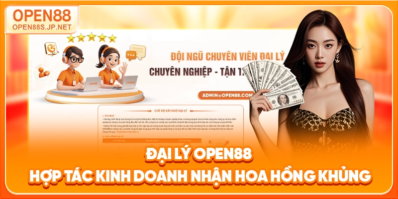 dai-ly-open88-hop-tac-kinh-doanh-nhan-hoa-hong-khung