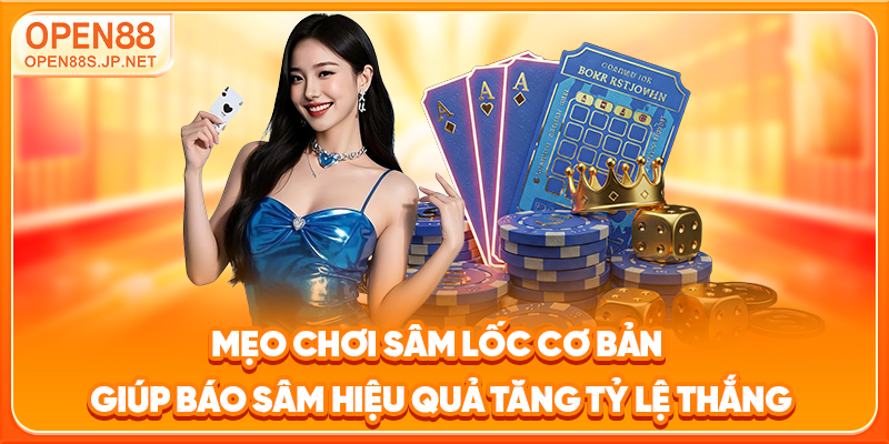 meo-choi-sam-loc-co-ban-giup-bao-sam-hieu-qua-tang-ty-le-thang_