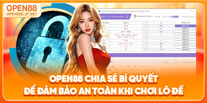 open88-chia-se-bi-quyet-de-dam-bao-an-toan-khi-choi-lo-de