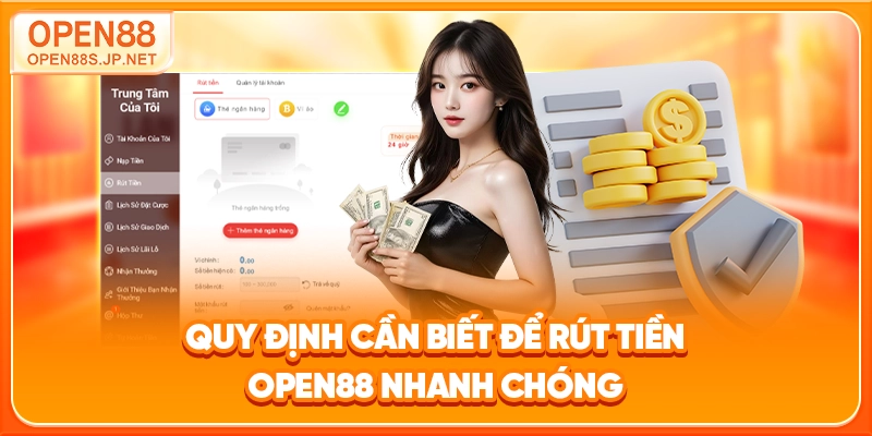 quy-dinh-can-biet-de-rut-tien-open88-nhanh-chong