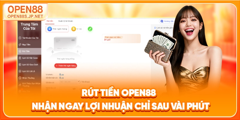 rut-tien-open88-nhan-ngay-loi-nhuan-chi-sau-vai-phut
