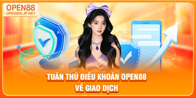 tuan-thu-dieu-khoan-open88-ve-giao-dich