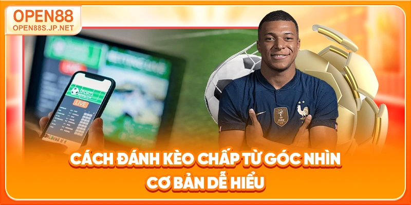 cach-danh-keo-chap-tu-goc-nhin-co-ban-de-hieu