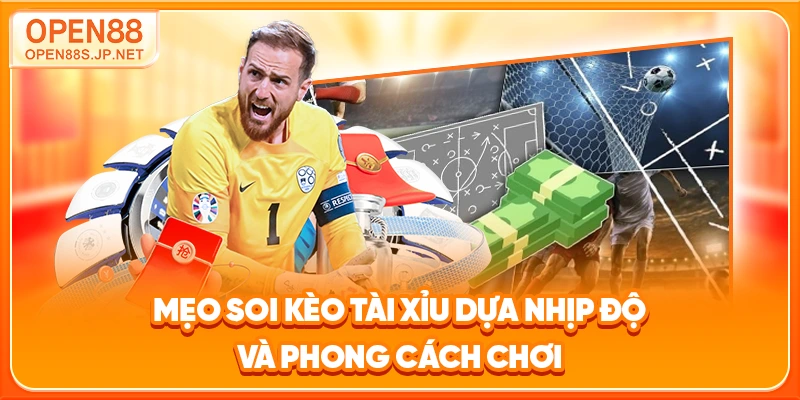 meo-soi-keo-tai-xiu-dua-nhip-do-va-phong-cach-choi