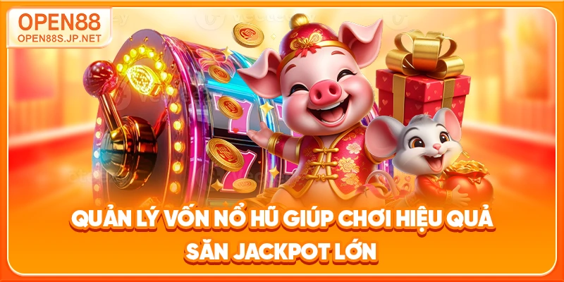 quan-ly-von-no-hu-giup-choi-hieu-qua-san-jackpot-lon